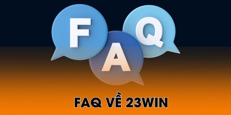 Giới thiệu chuyên mục FAQ giải đáp các câu hỏi của người chơi về 23Win