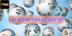 Cách tạo dàn đề bất tử tại 23Win