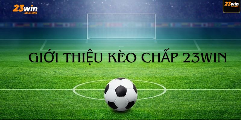 Kèo Handicap trong bóng đá tại 23WIN